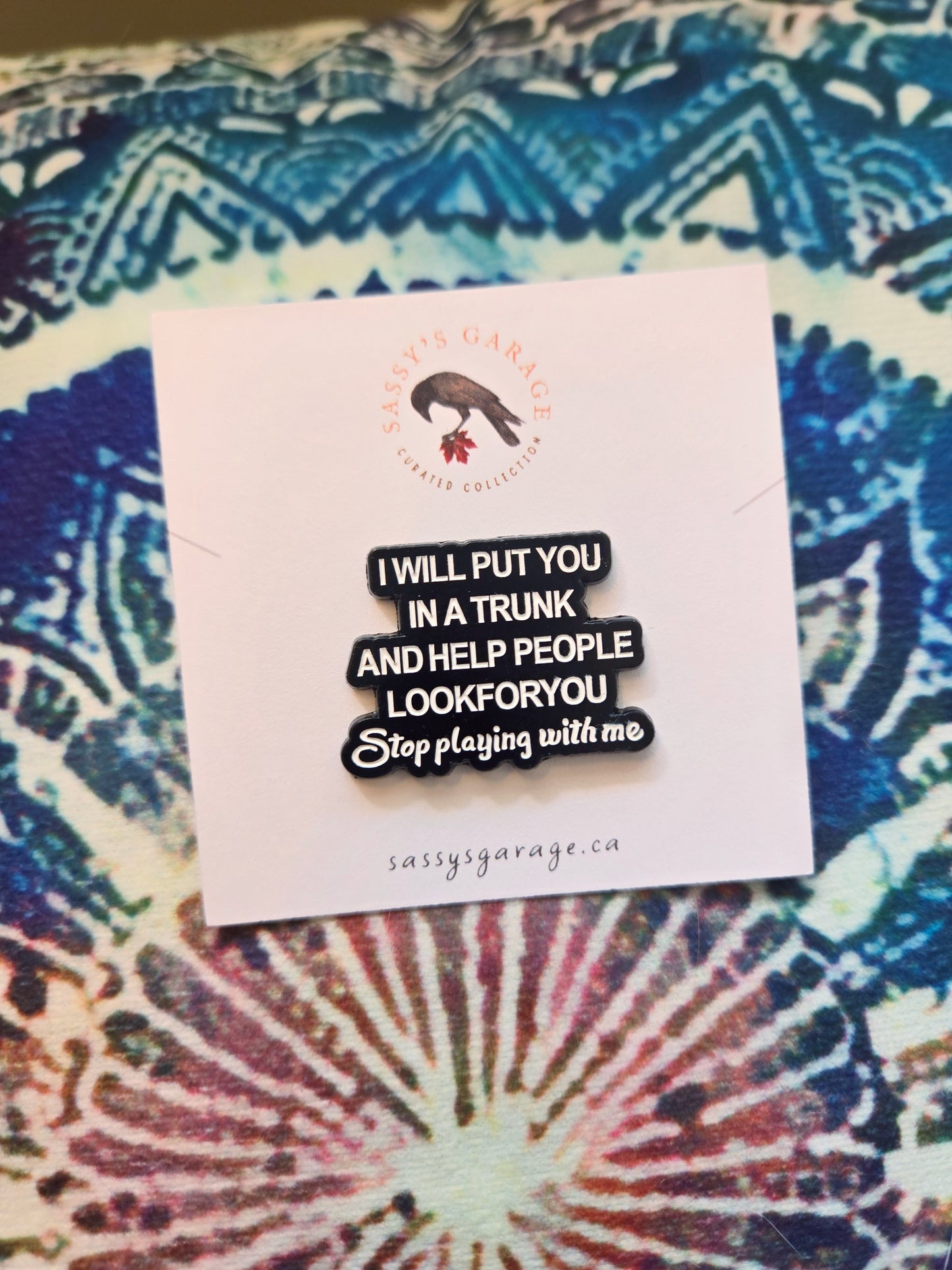 I Will Put You In a Trunk and Help People Look For You | Collectible Pin
