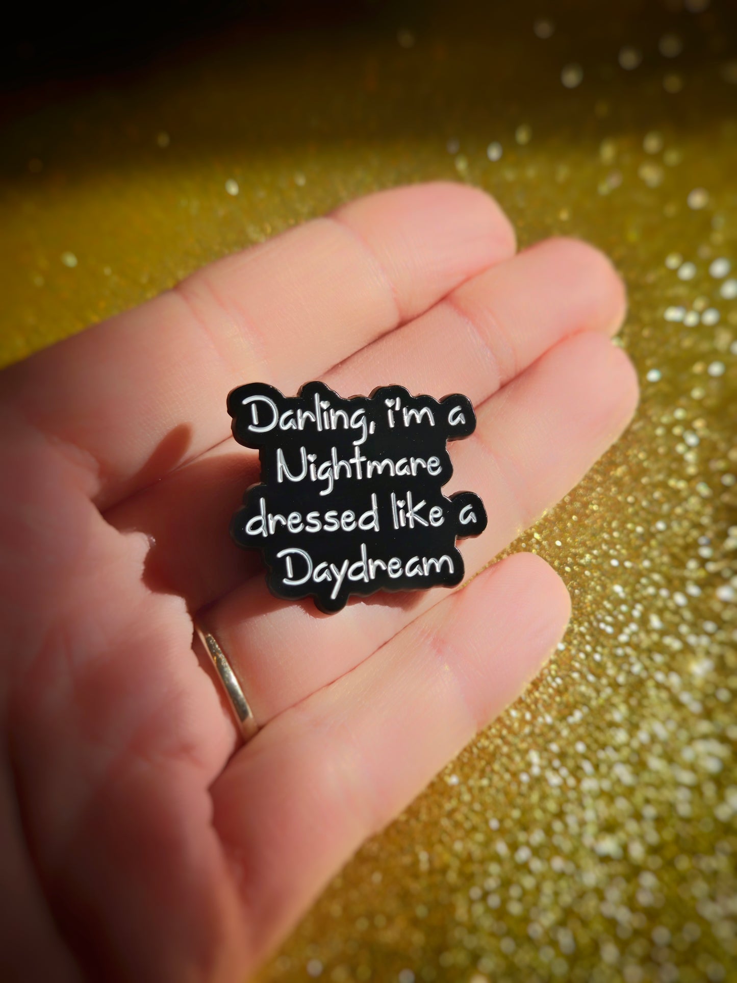 Darling I'm a Nightmare Dressed Like a Daydream | Collectible Pin