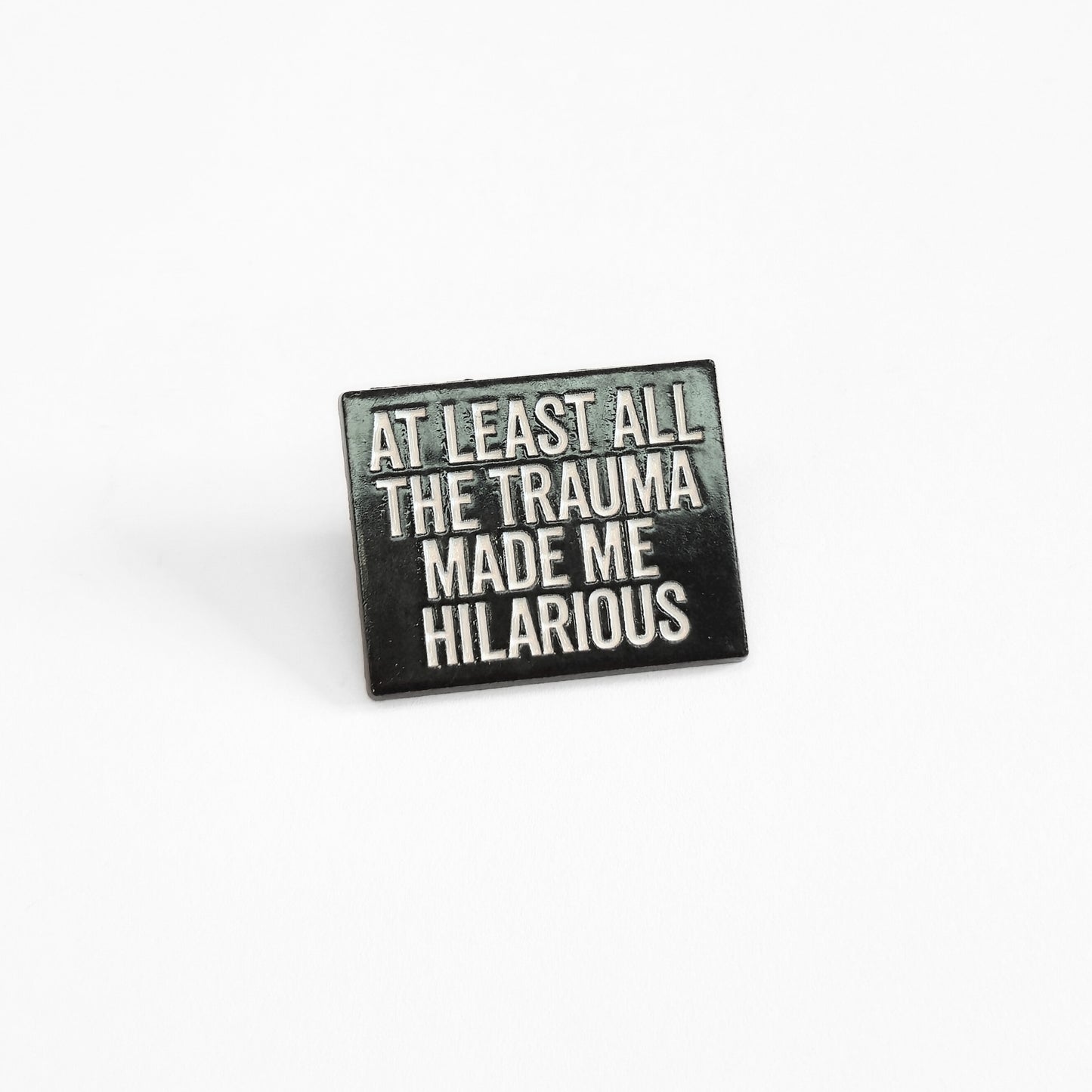 At Least All the Trauma Made Me Hilarious | Collectible Pin