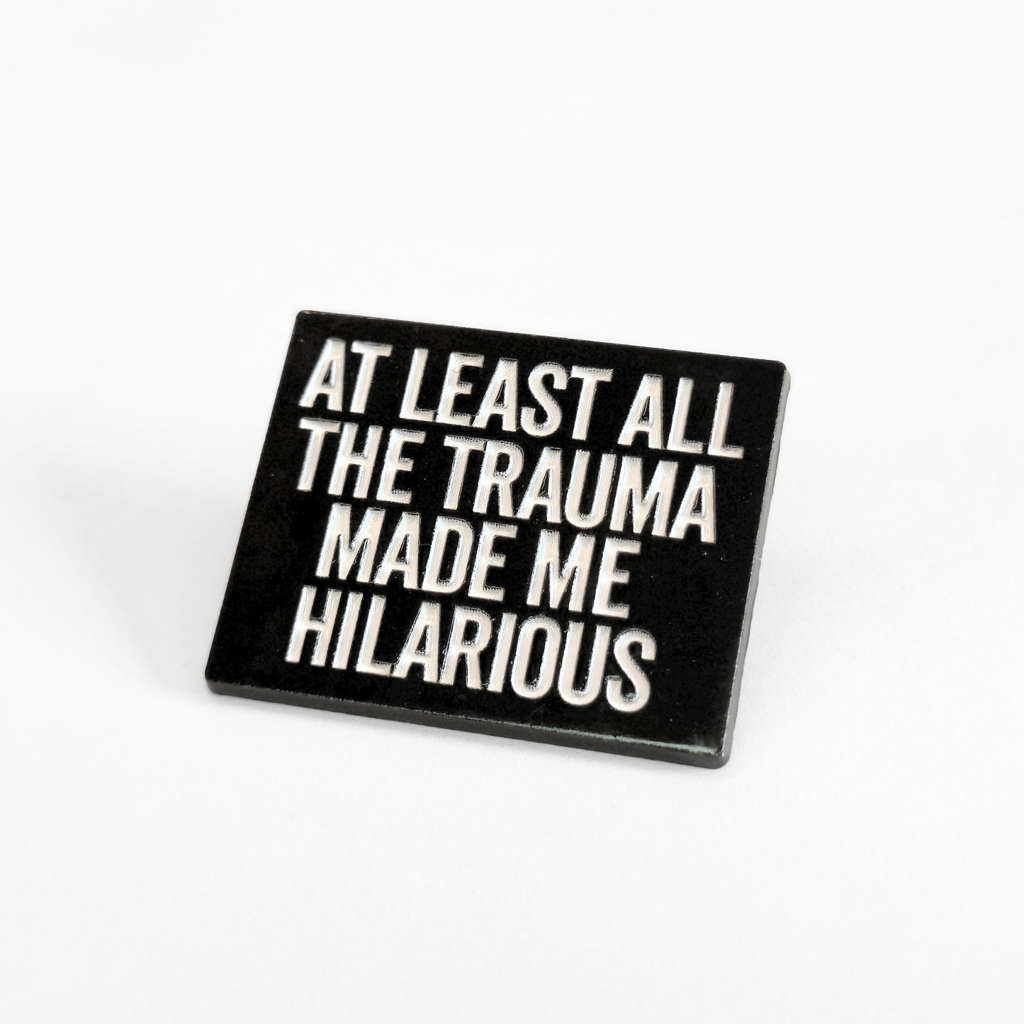 At Least All the Trauma Made Me Hilarious | Collectible Pin