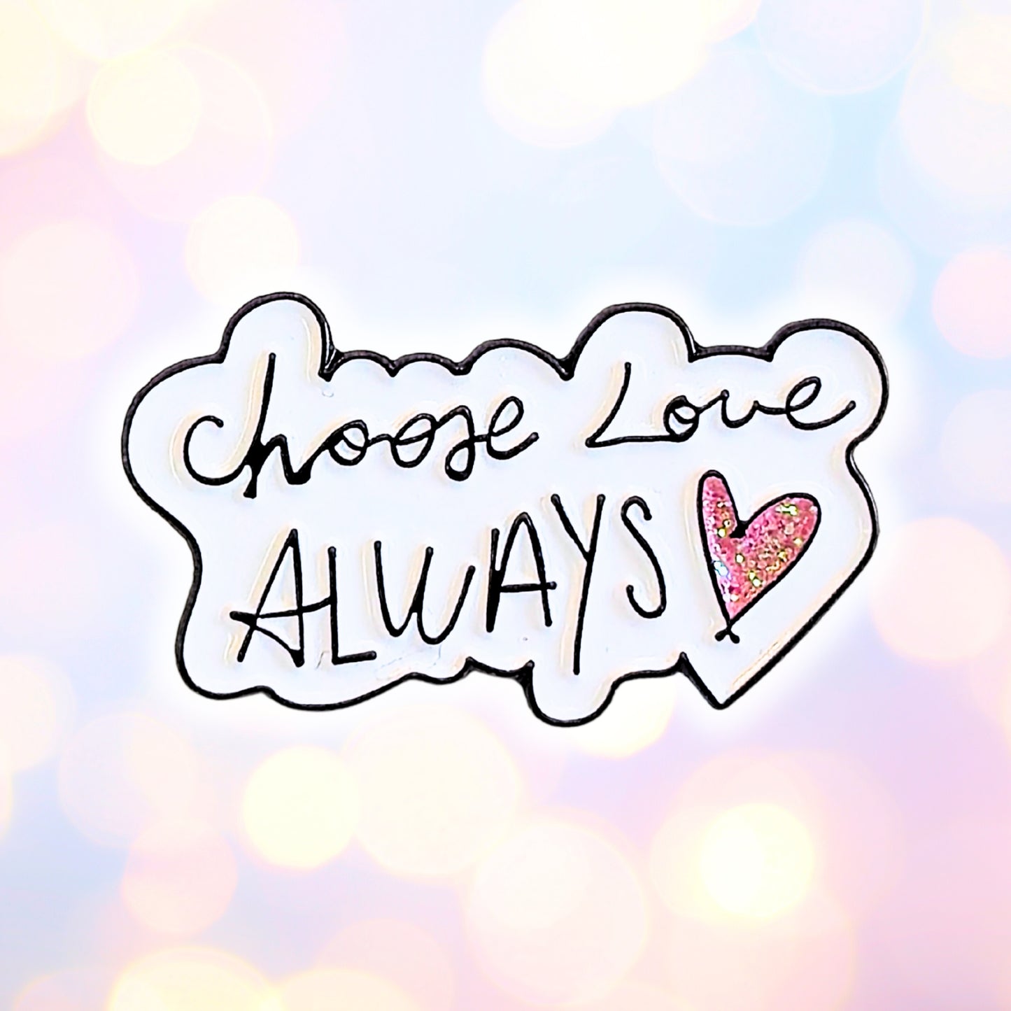 Choose Love Always | Collectible Pin