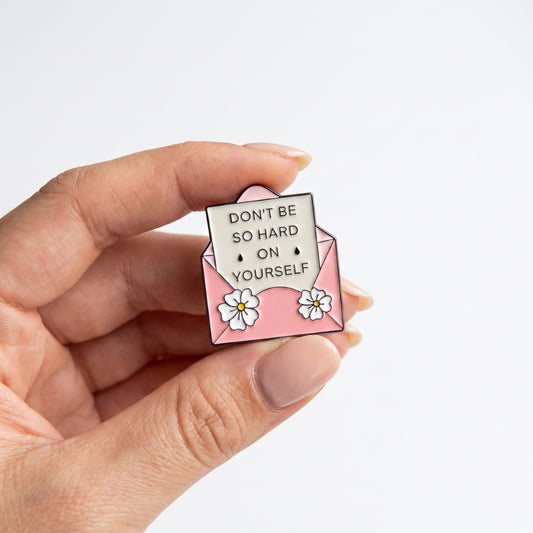 Don't Be So Hard on Yourself | Collectible Pin