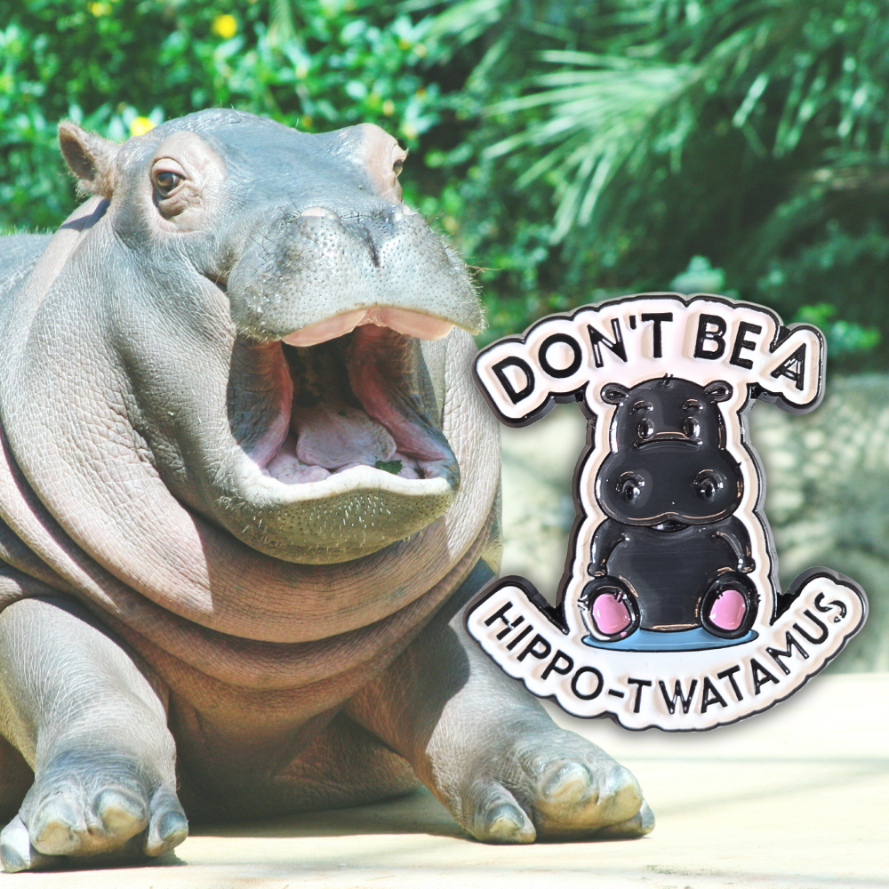 Don't Be a Hippo-Twatamus | Collectible Pin