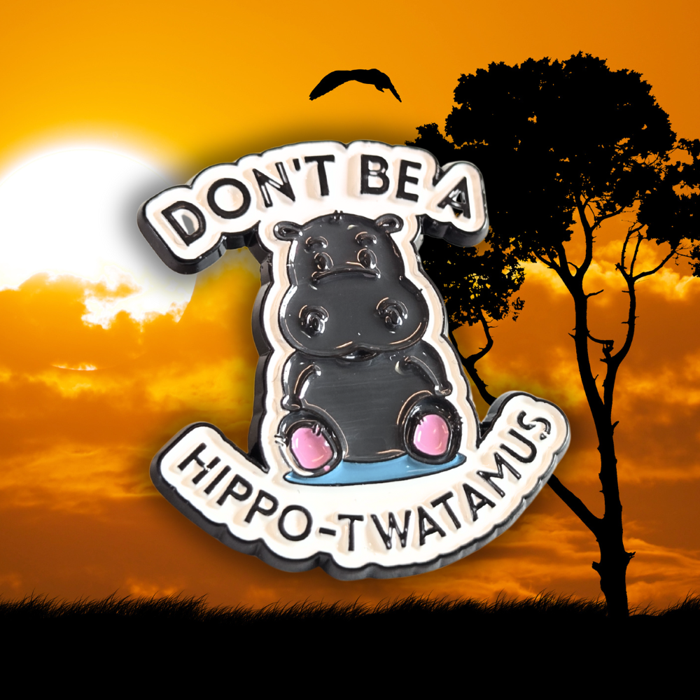 Don't Be a Hippo-Twatamus | Collectible Pin