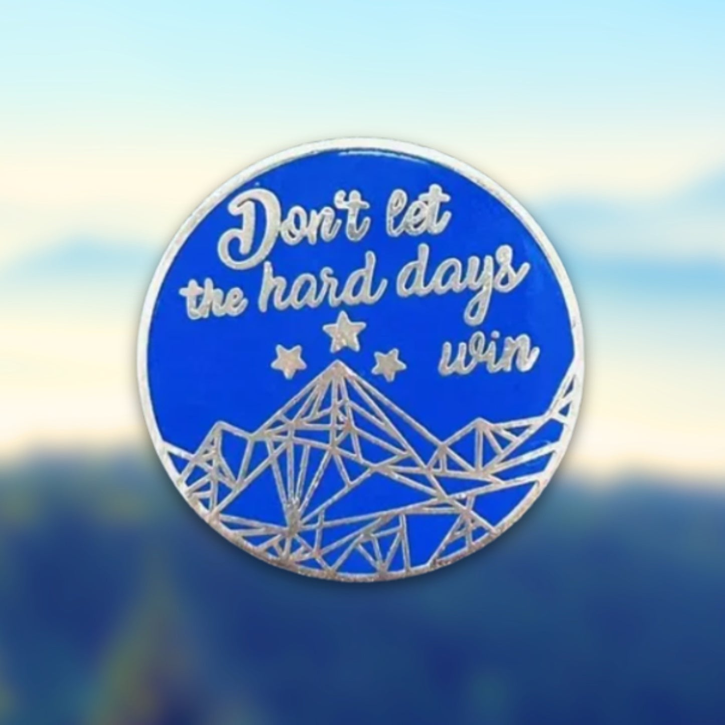 Don't Let the Hard Days Win | Collectible Pin