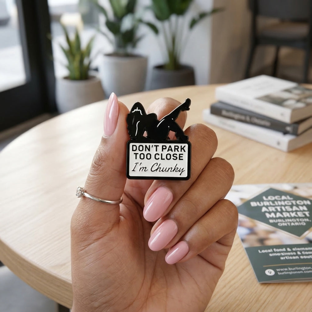 Don't Park Too Close I'm Chunky | Collectible Pin