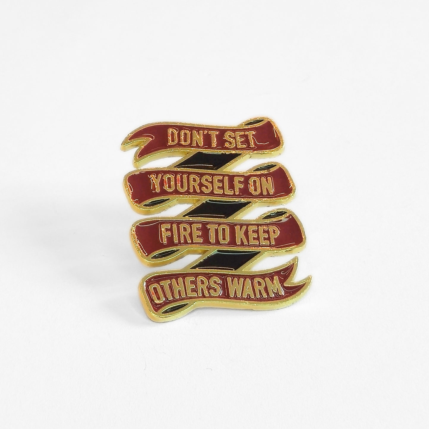 Don't Set Yourself On Fire to Keep Others Warm | Collectible Pin