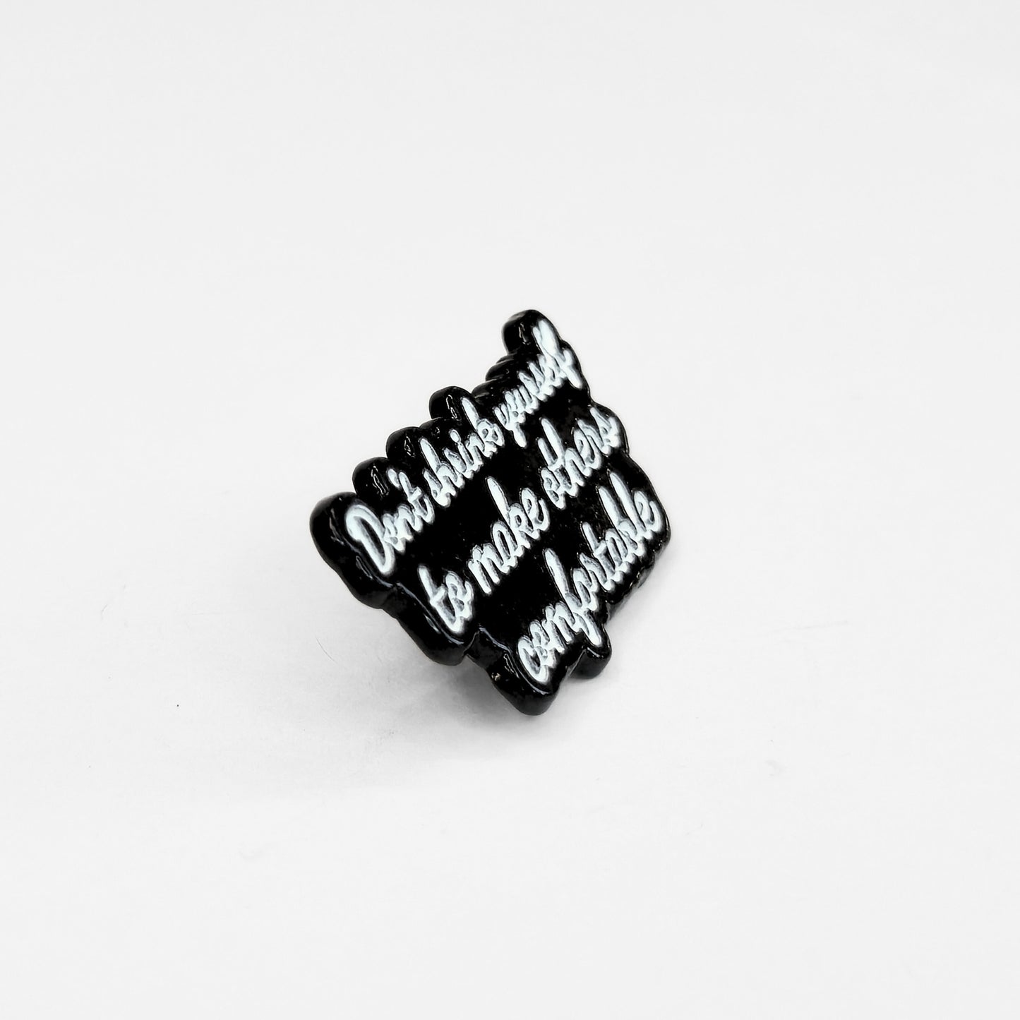 Don't Shrink Yourself To Make Others Comfortable | Collectible Pin