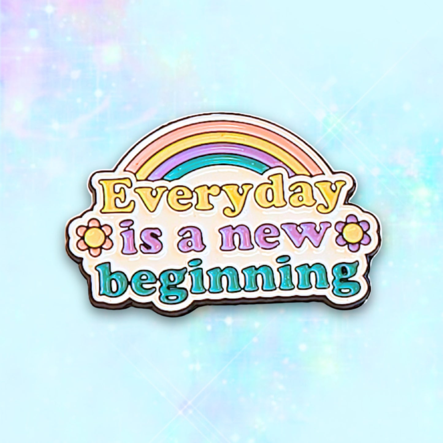 Everyday is a New Beginning | Collectible Pin