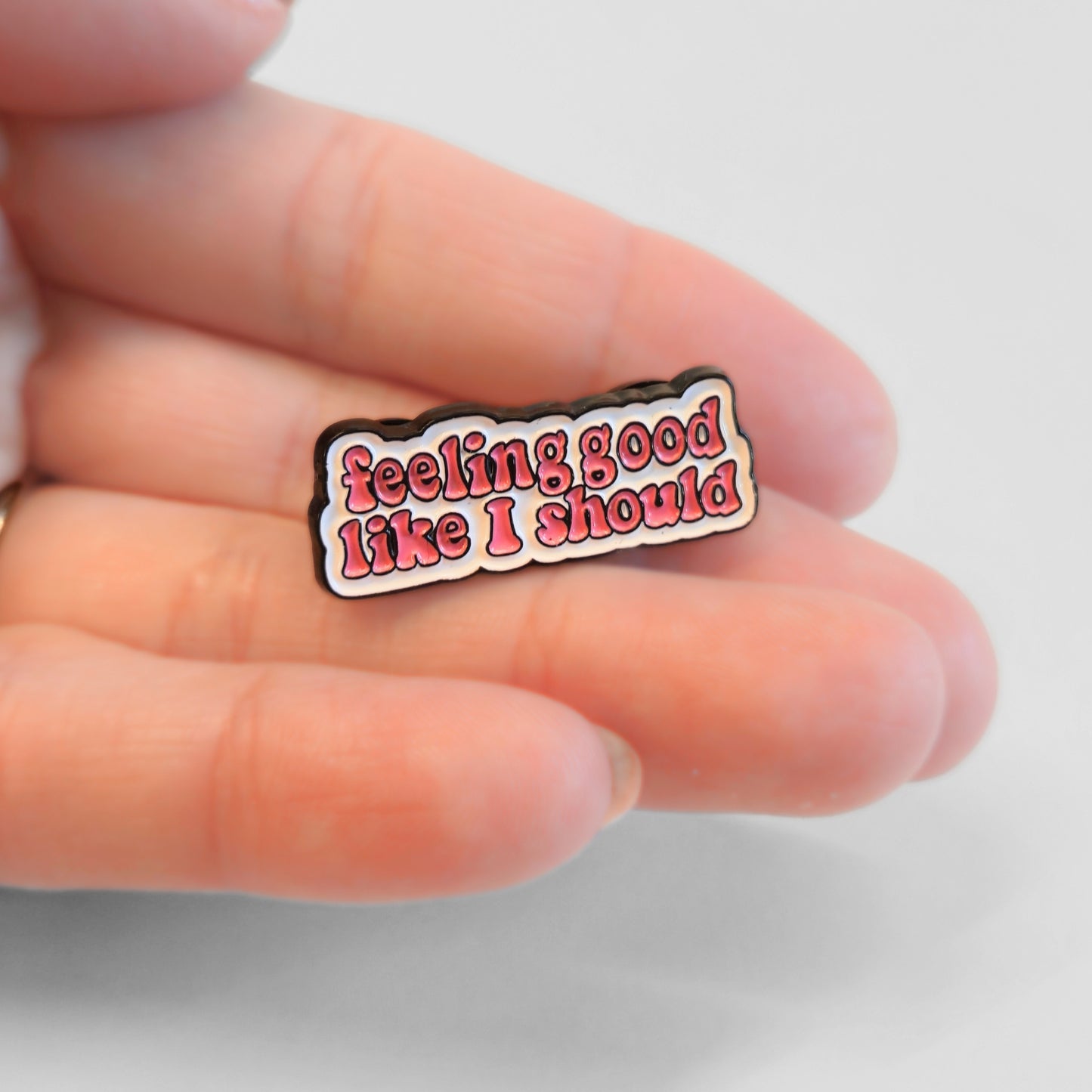 Feeling Good Like I Should | Collectible Pin