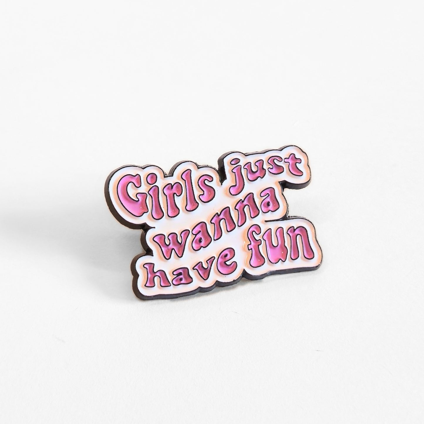 Girls Just Wanna Have Fun | Collectible Pin