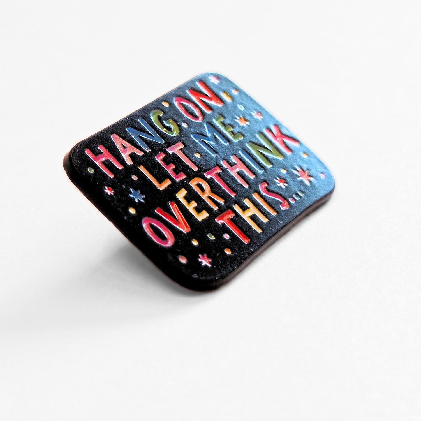 Hang On, Let Me Overthink This | Collectible Pin