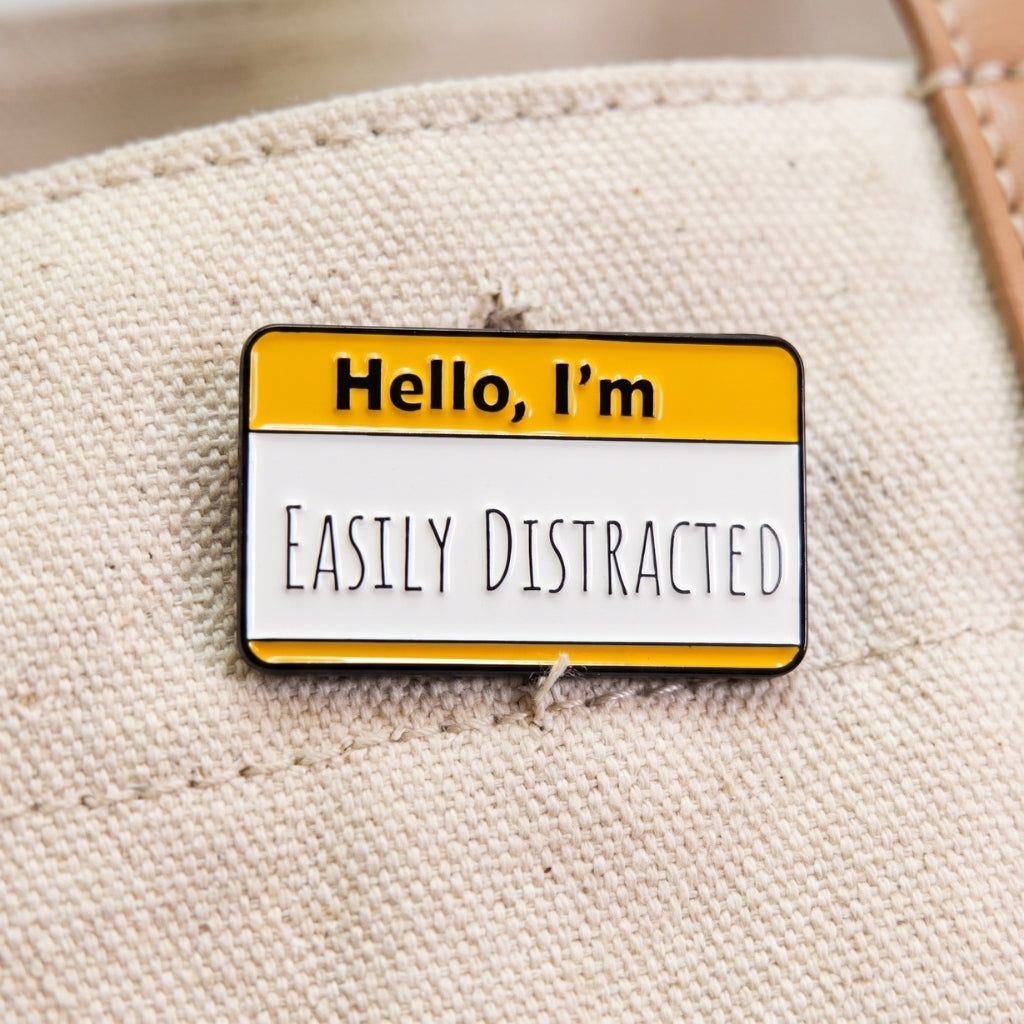 Hello, I'm Easily Distracted | Collectible Pin