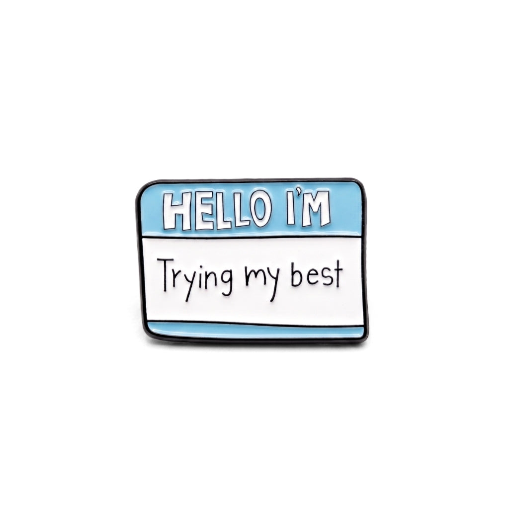 Hello I'm Trying My Best | Collectible Pin