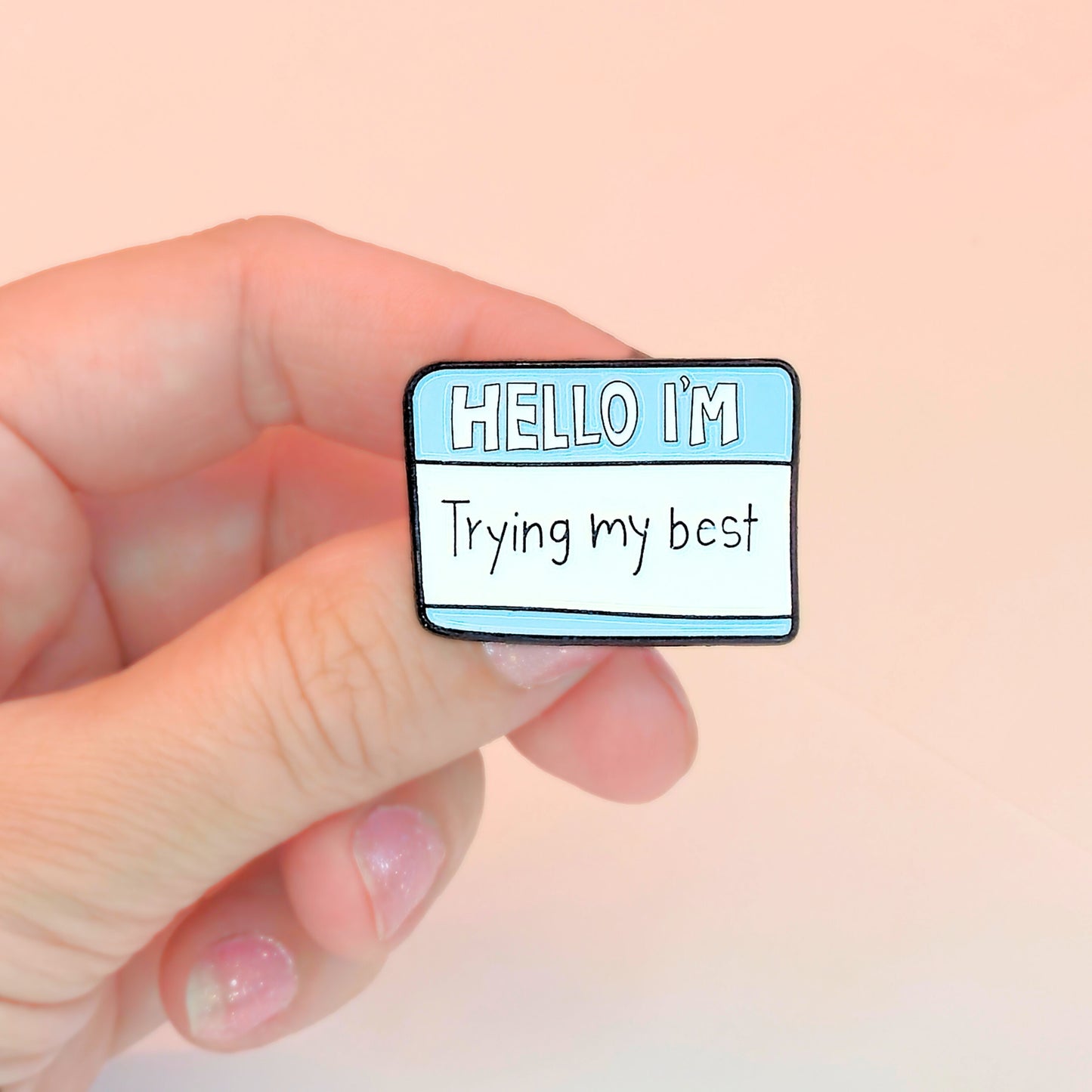 Hello I'm Trying My Best | Collectible Pin