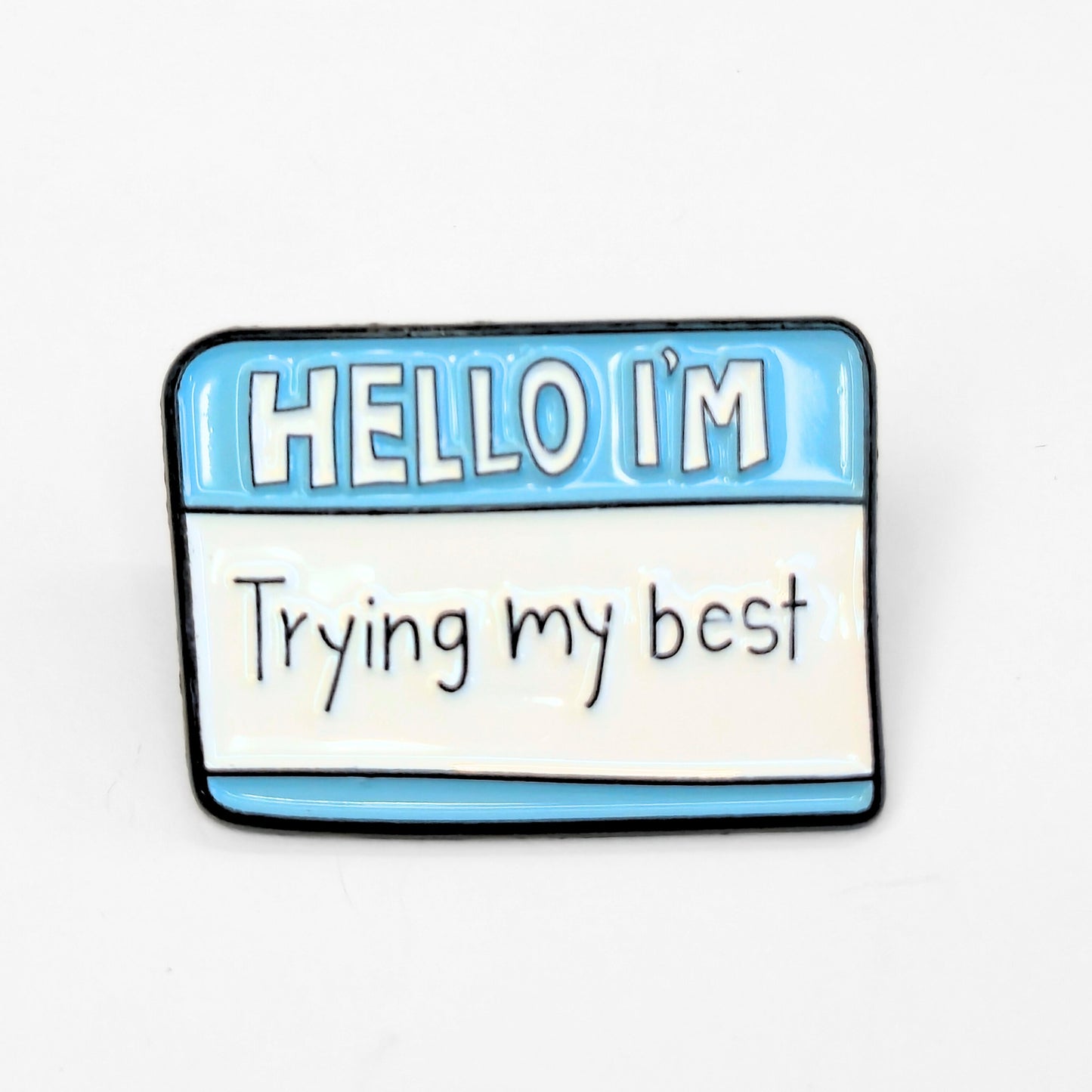 Hello I'm Trying My Best | Collectible Pin