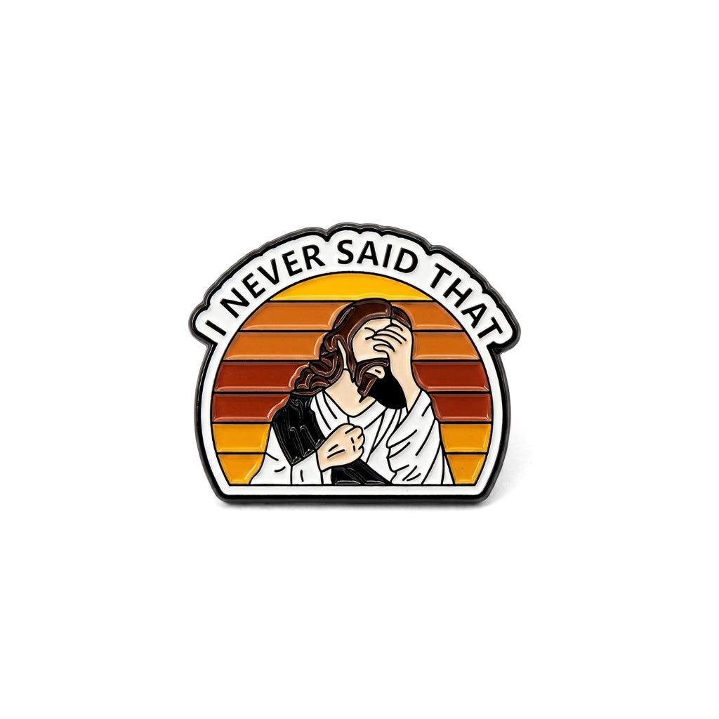 "I Never Said That" - Jesus | Collectible Pin