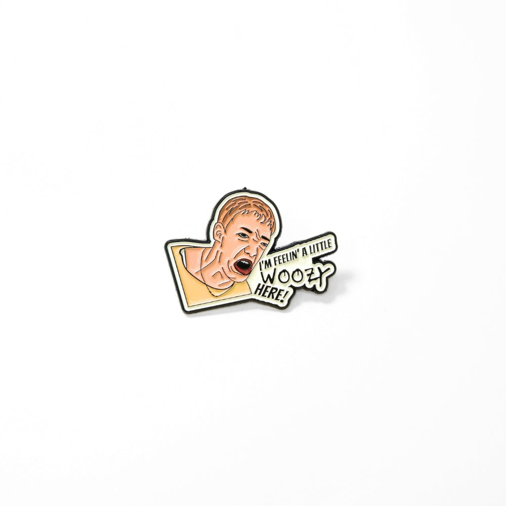 I'm Feelin' a Little Woozy Here! | Collectible Pin