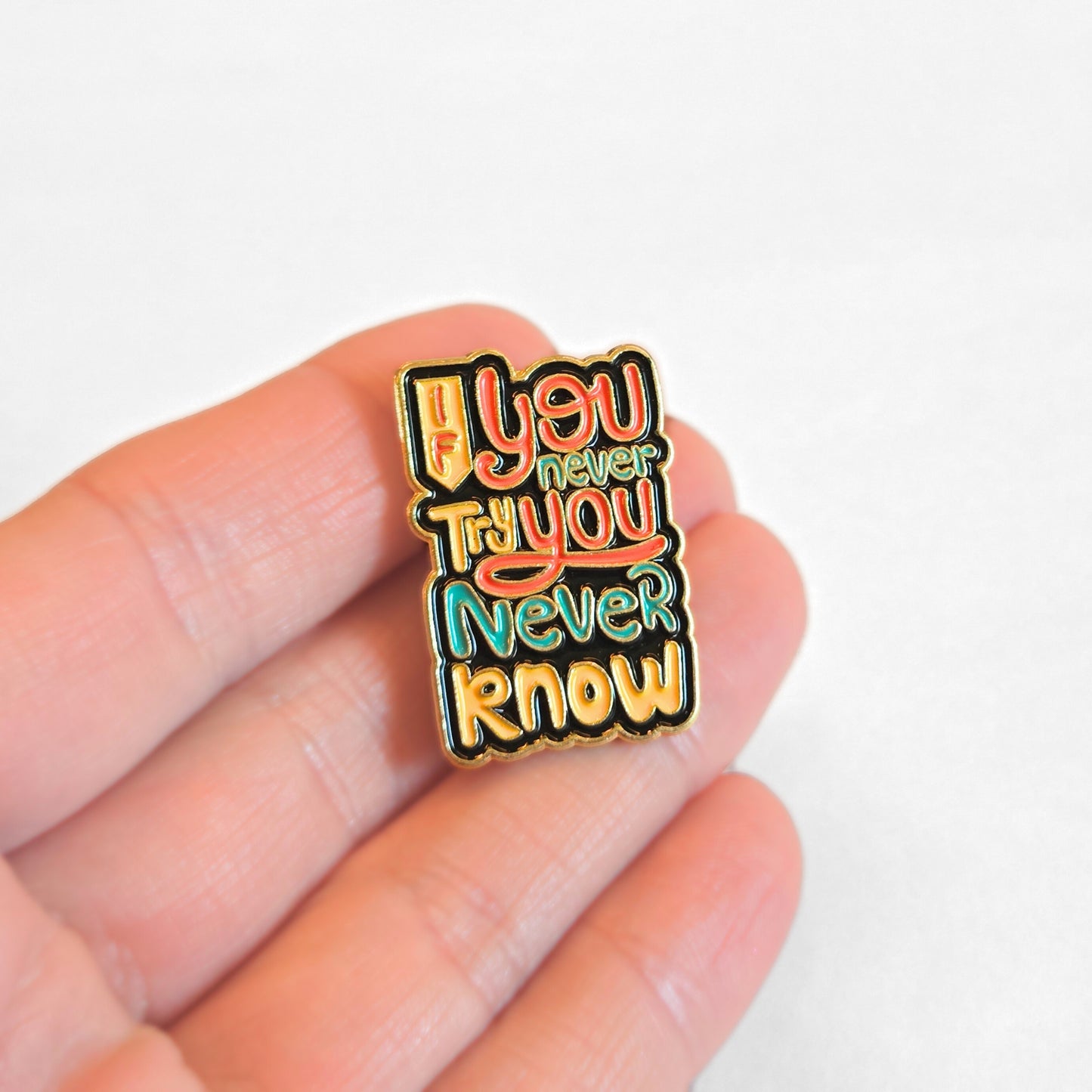 If You Never Try You Never Know | Collectible Pin