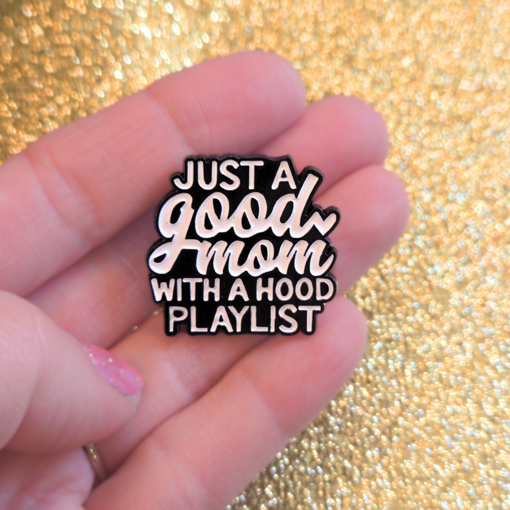 Just a Good Mom With a Hood Playlist | Collectible Pin