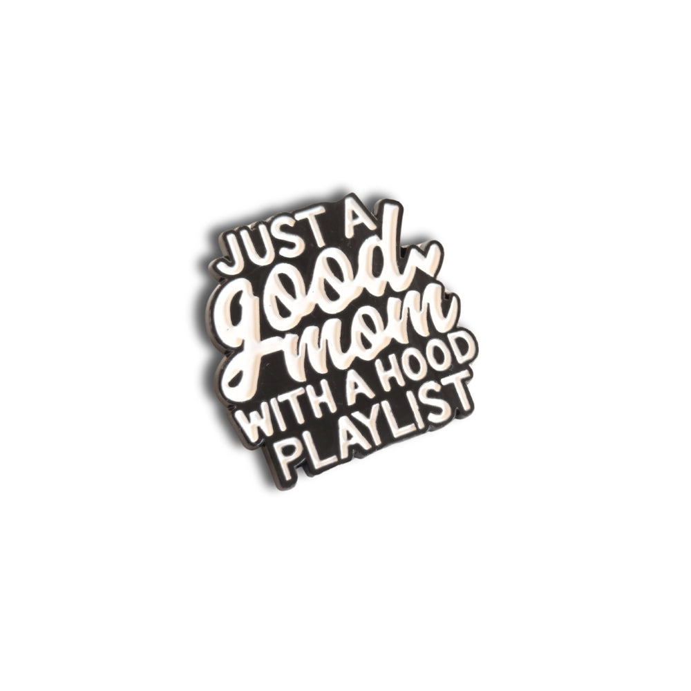 Just a Good Mom With a Hood Playlist | Collectible Pin