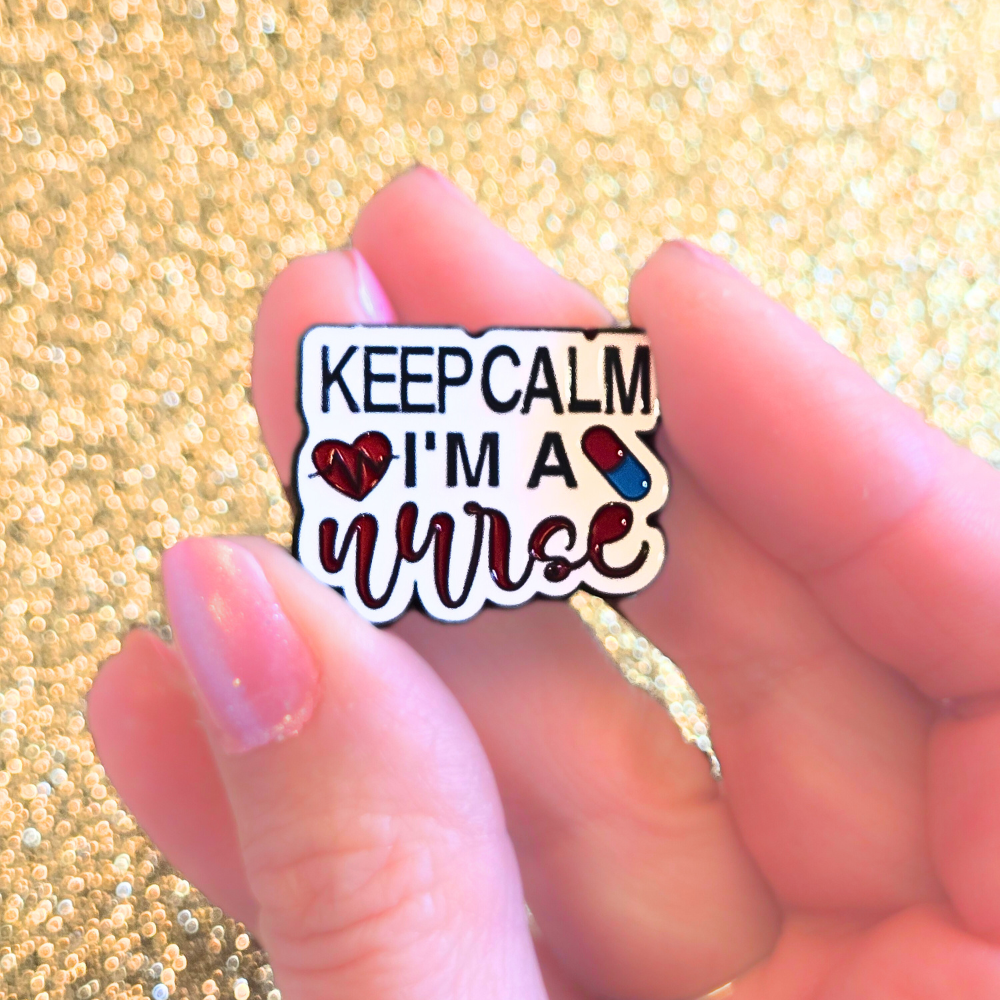 Keep Calm I'm a Nurse | Collectible Pin