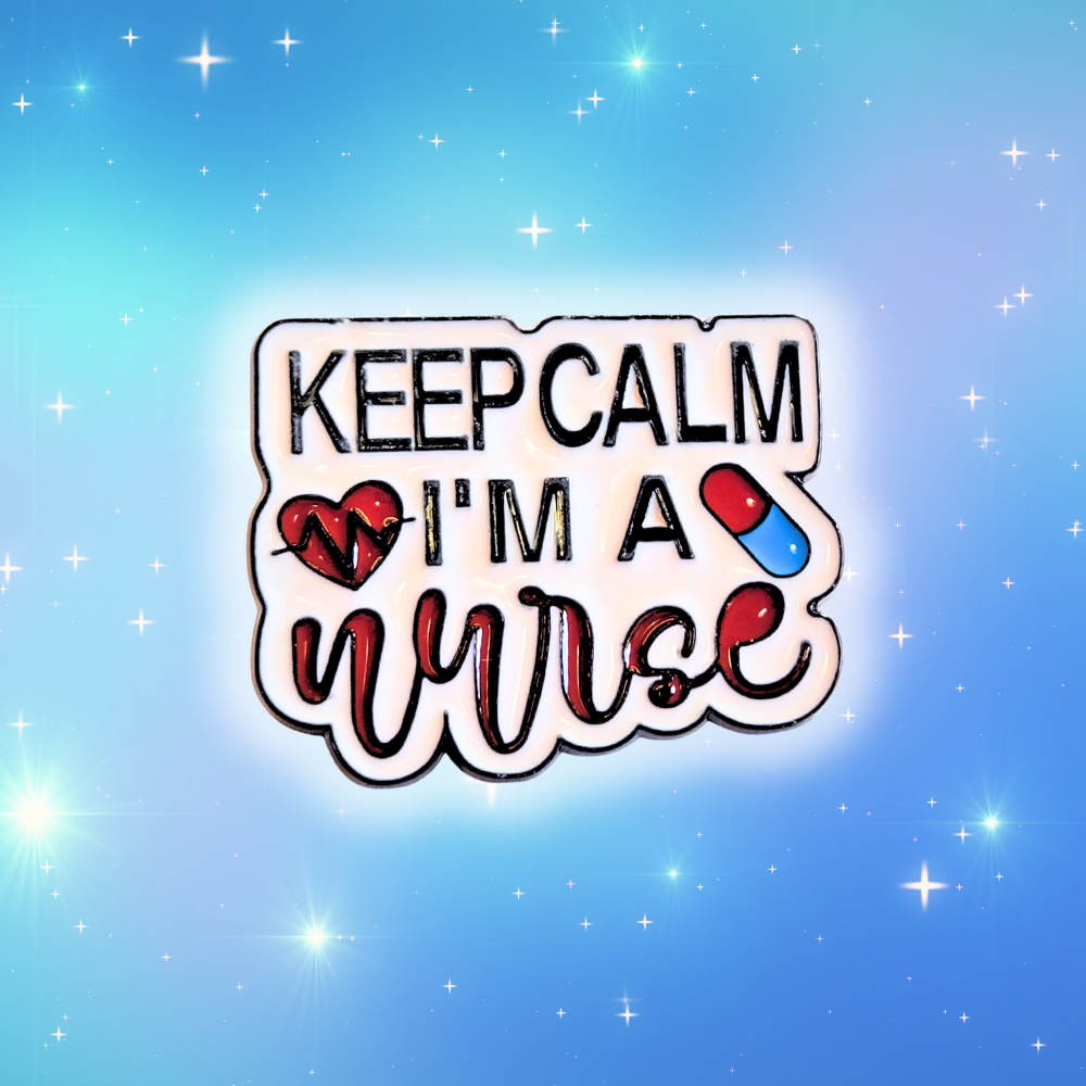 Keep Calm I'm a Nurse | Collectible Pin