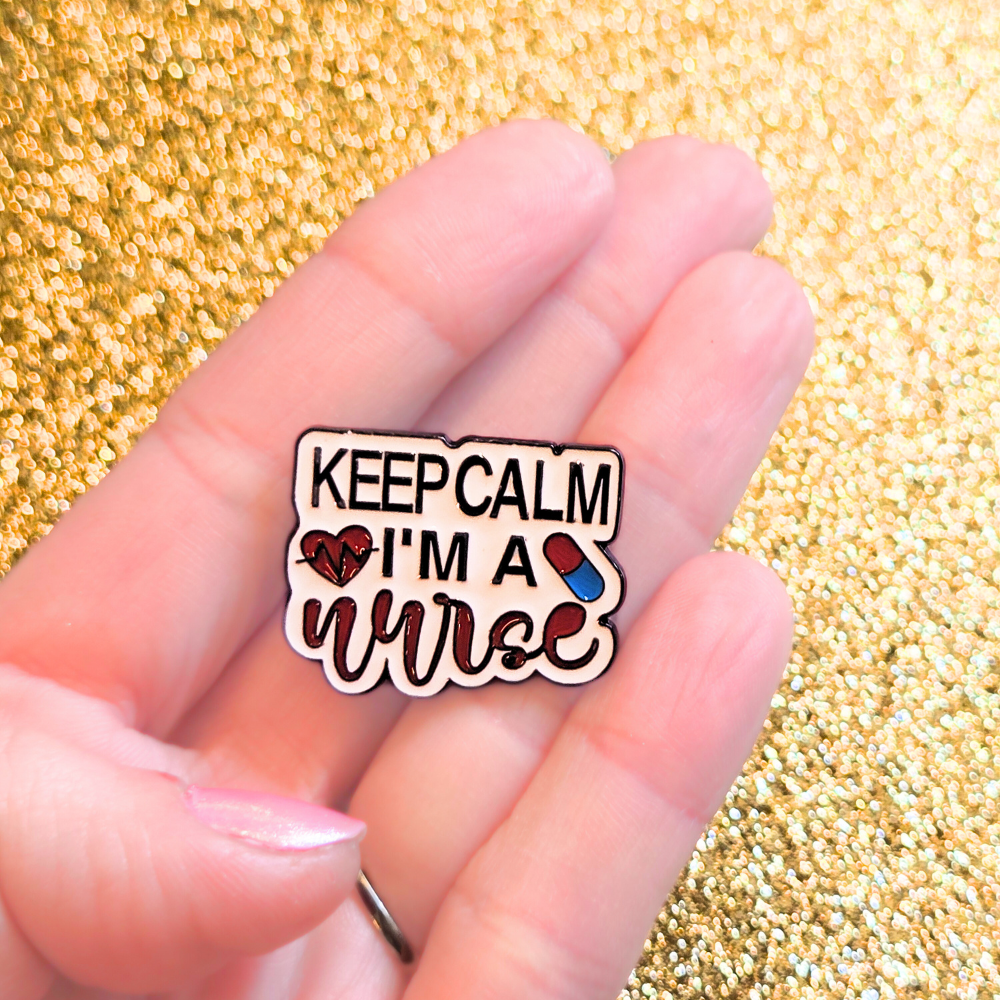 Keep Calm I'm a Nurse | Collectible Pin