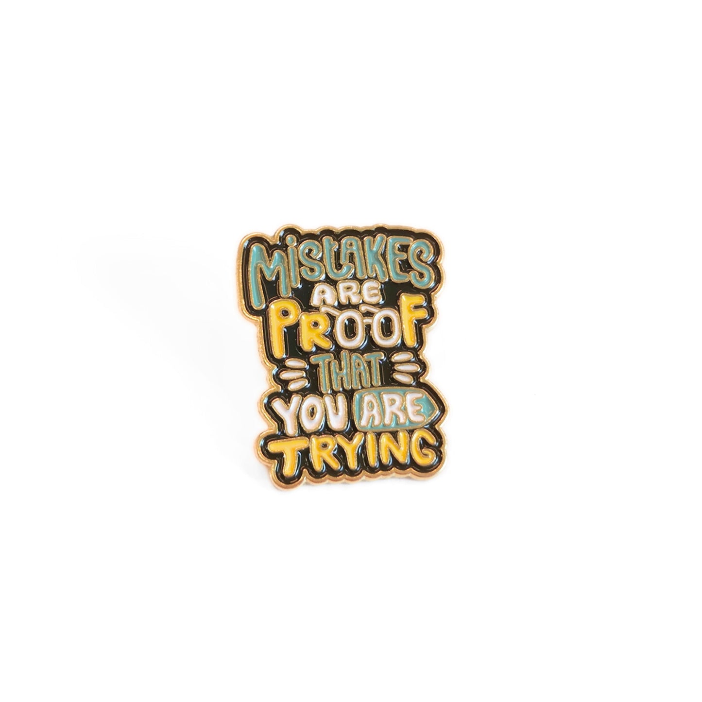 Mistakes Are Proof That You Are Trying | Collectible Pin