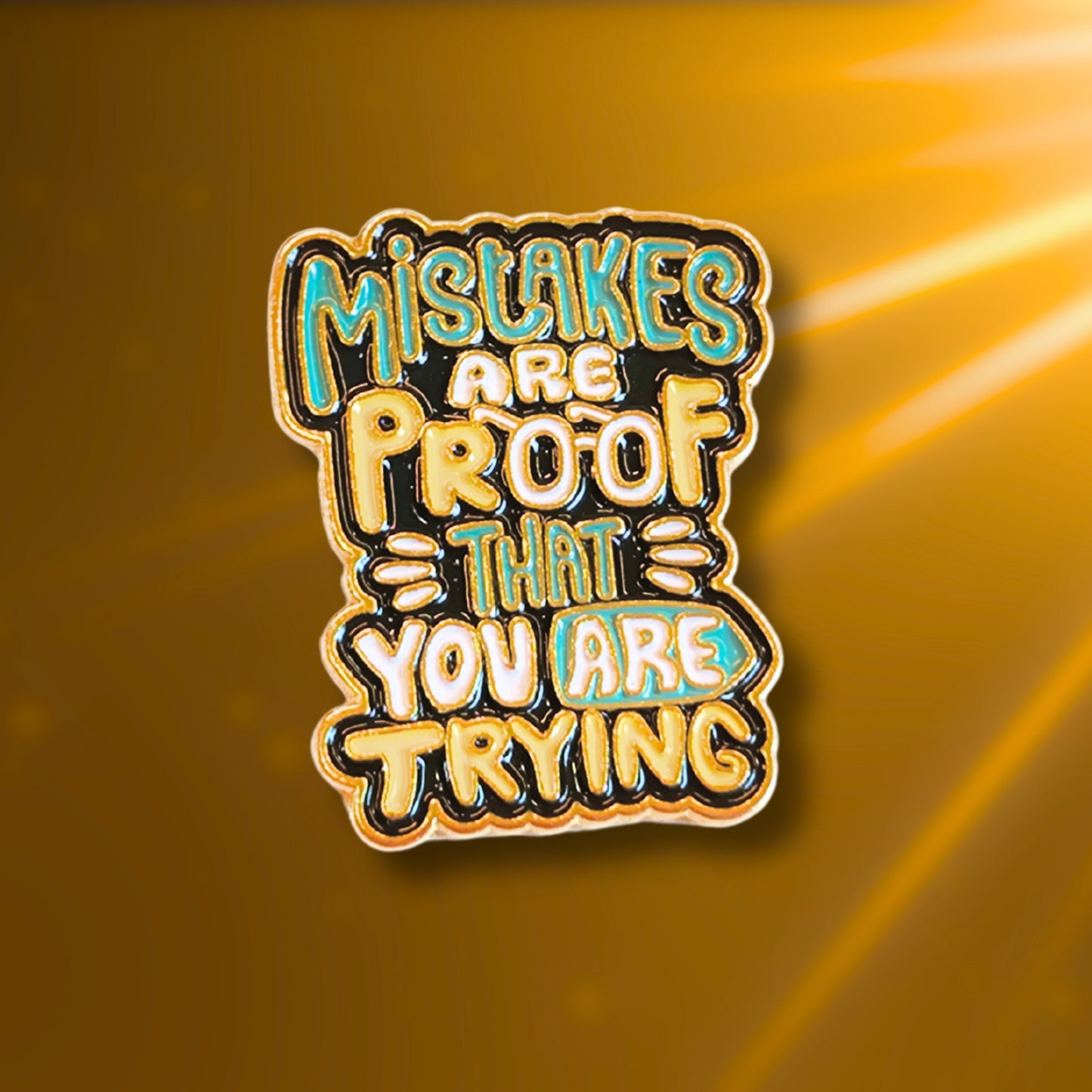 Mistakes Are Proof That You Are Trying | Collectible Pin