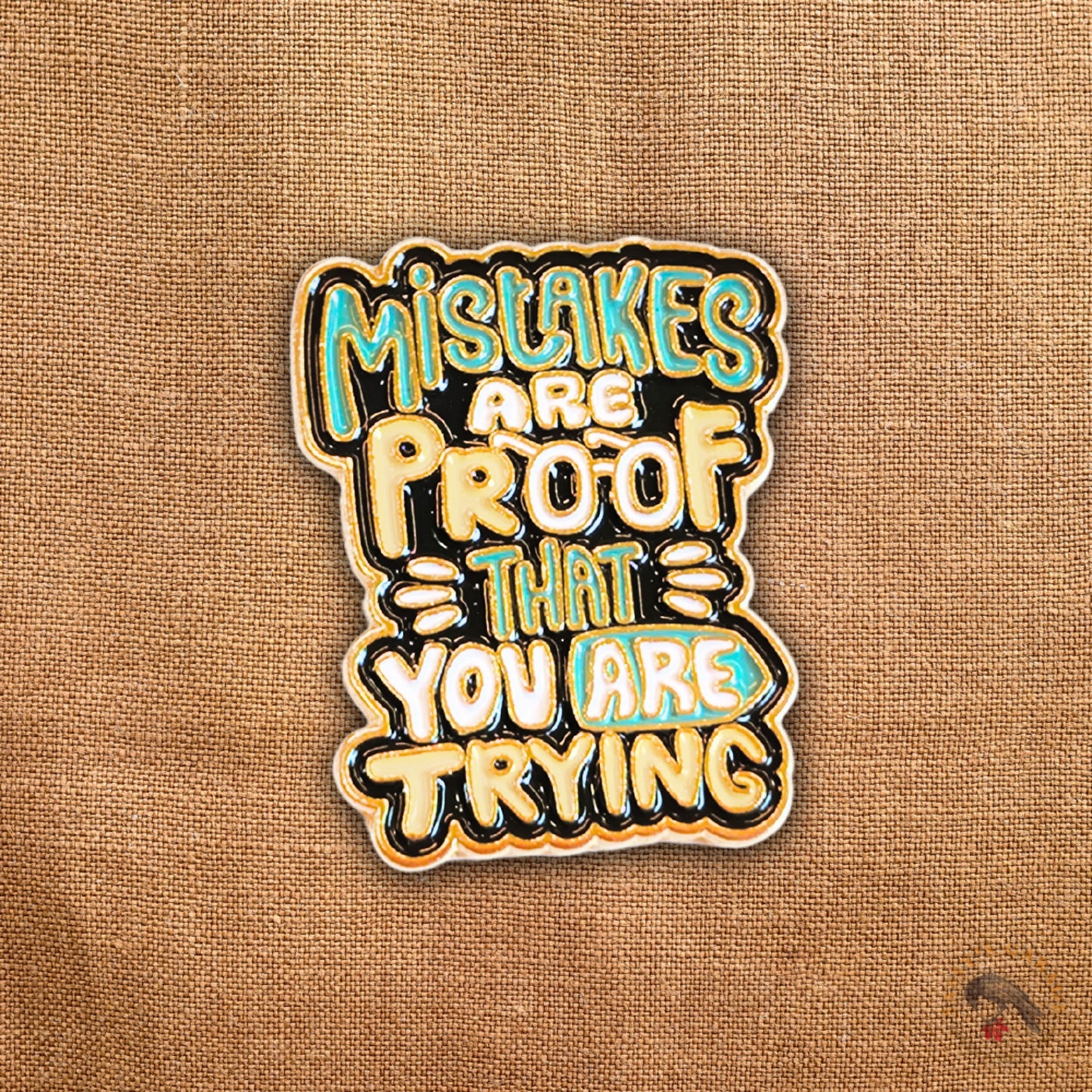 Mistakes Are Proof That You Are Trying | Collectible Pin
