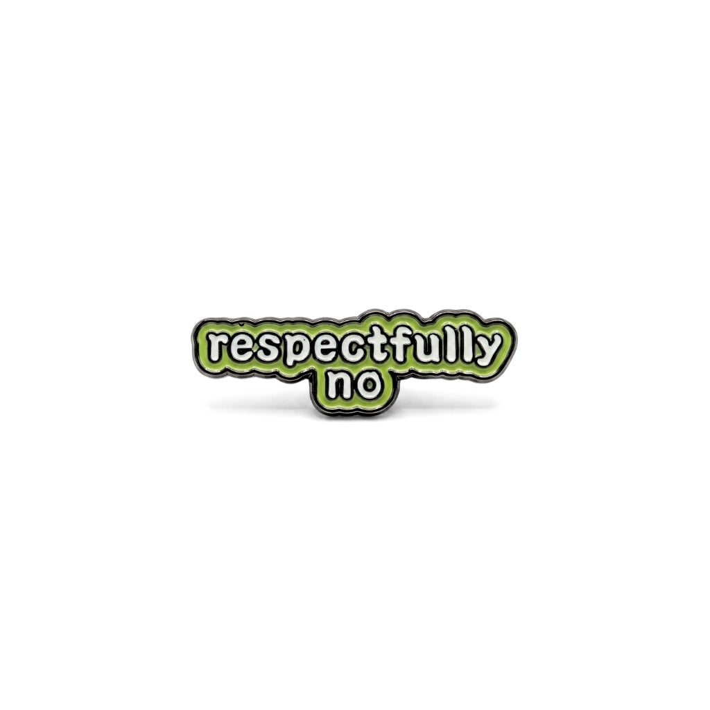 Respectfully No | Collectible Pin
