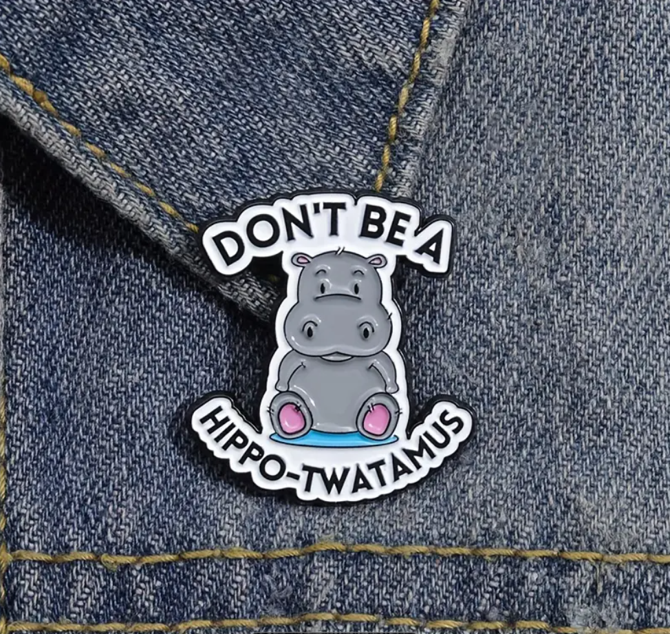 Don't Be a Hippo-Twatamus | Collectible Pin