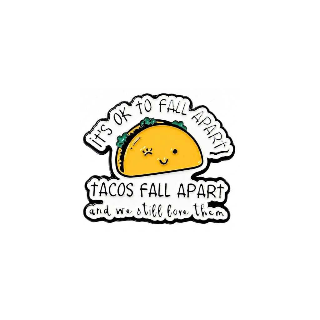 It's Ok To Fall Apart (Tacos Fall Apart) | Collectible Pin