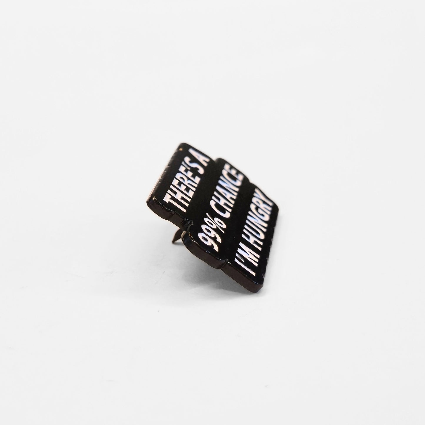 There's a 99% Chance I'm Hungry | Collectible Pin