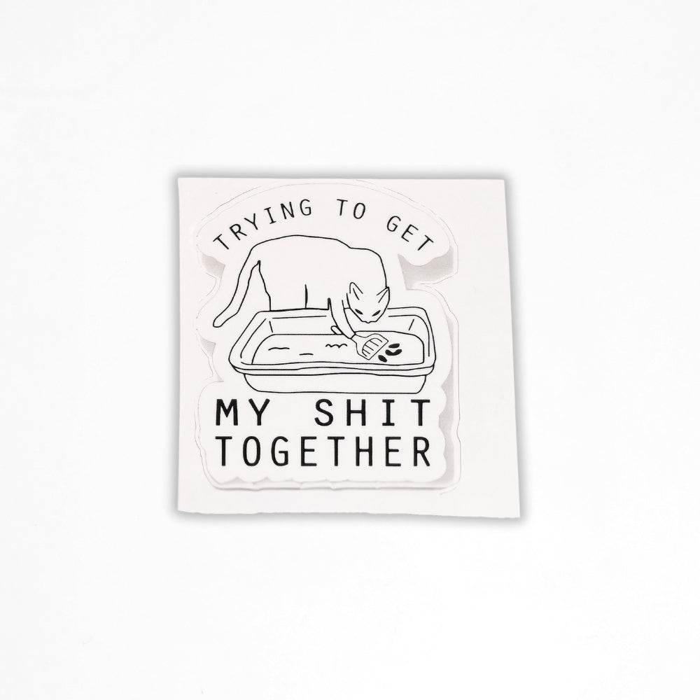 Trying to Get My Shit Together | Vinyl Sticker