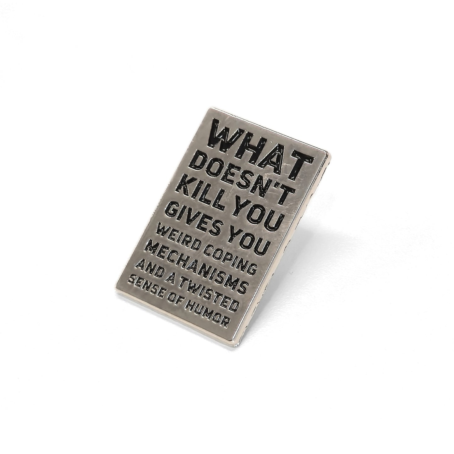 What Doesn't Kill You (Gives You Weird Coping Mechanisms) | Collectible Pin