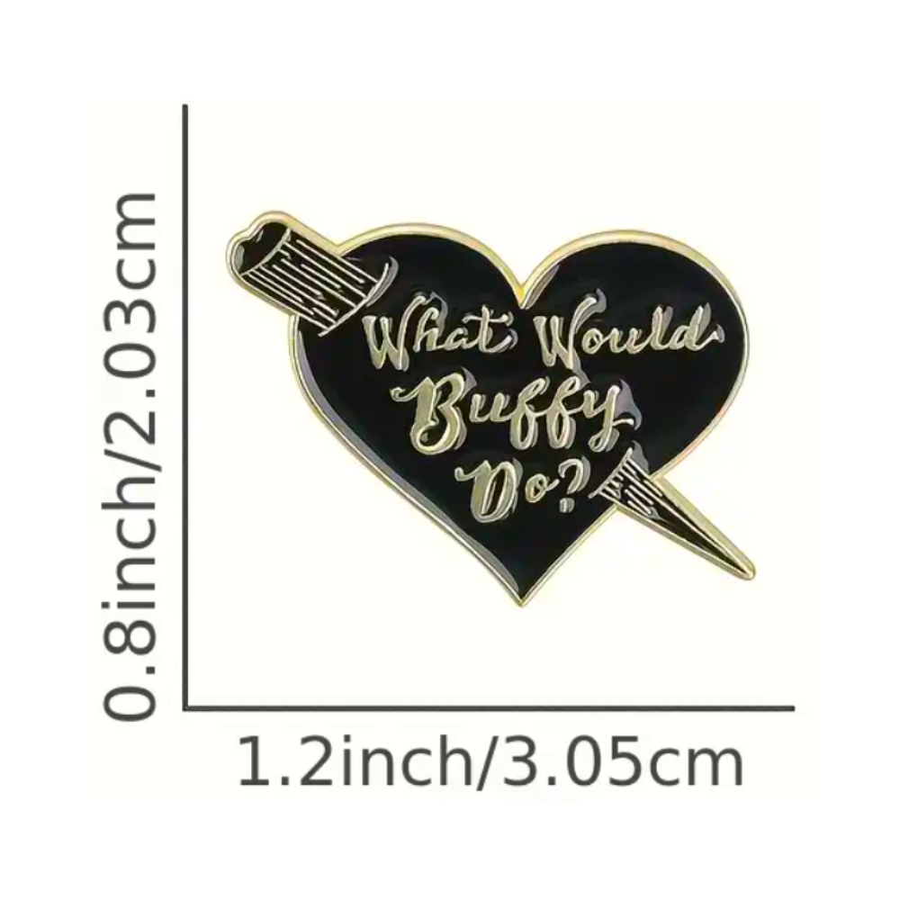 What Would Buffy Do? | Collectible Pin