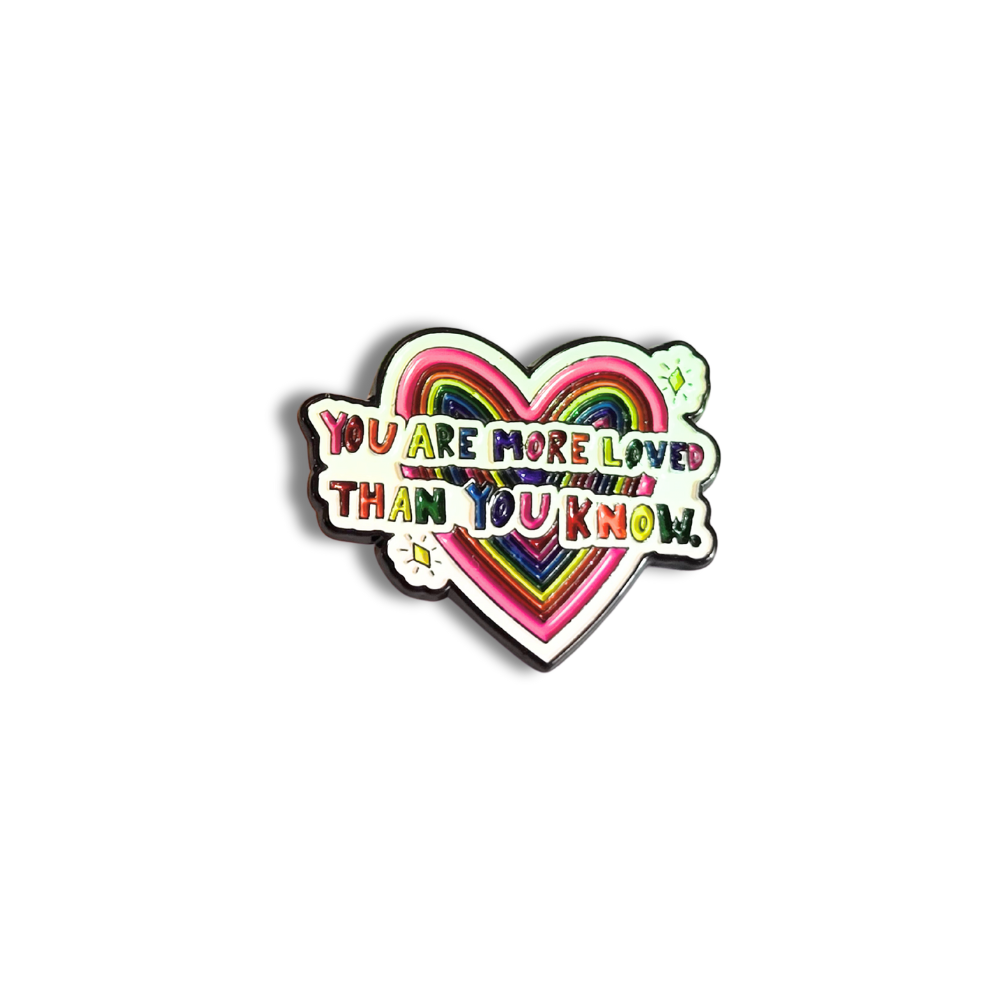 You Are More Loved Than You Know | Collectible Pin