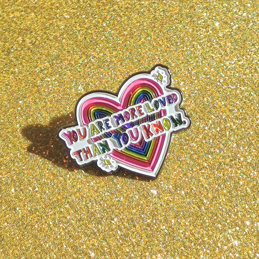 You Are More Loved Than You Know | Collectible Pin