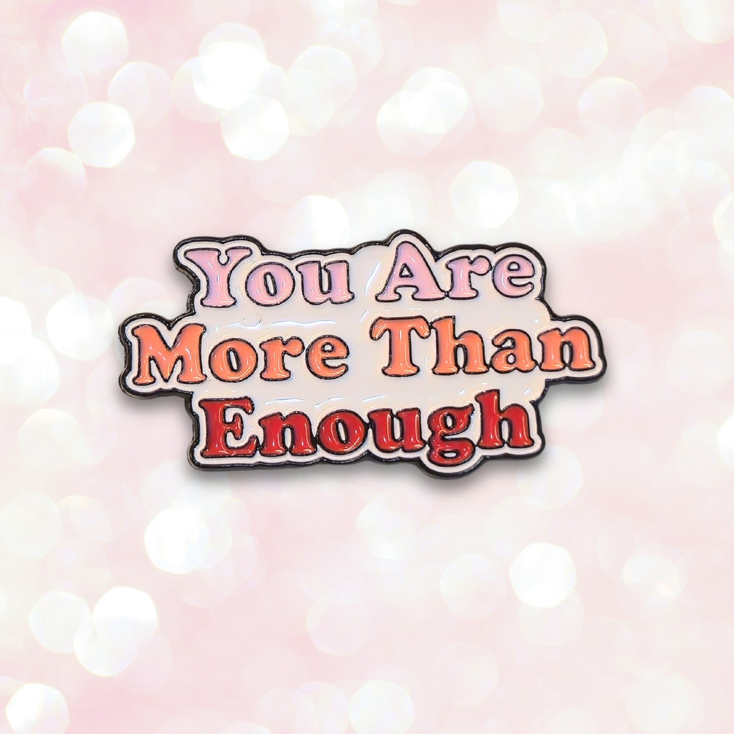 You Are More Than Enough | Collectible Pin