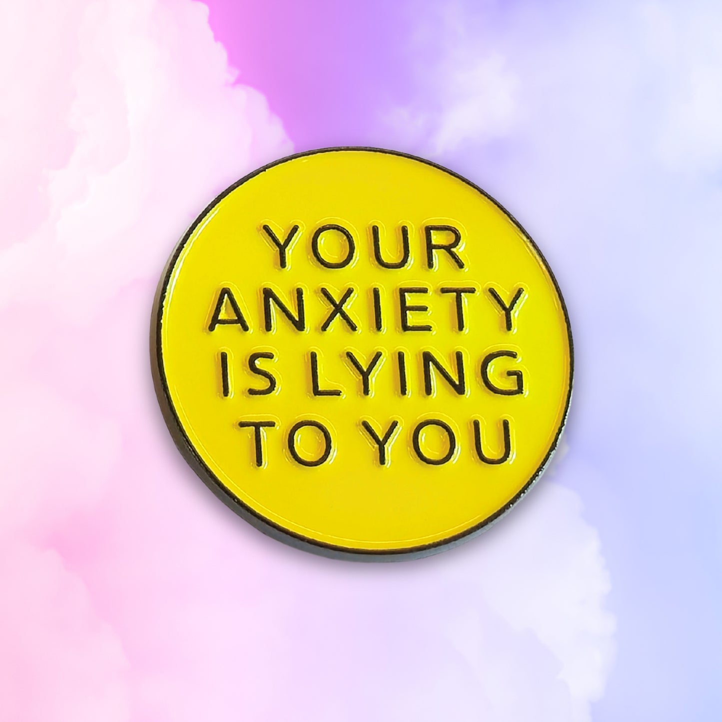 Your Anxiety Is Lying to You | Collectible Pin