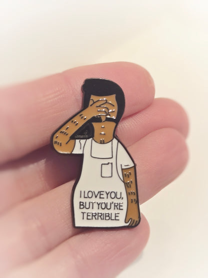 Bob's Burgers | "I Love You But You're Terrible" | Collectible Pin