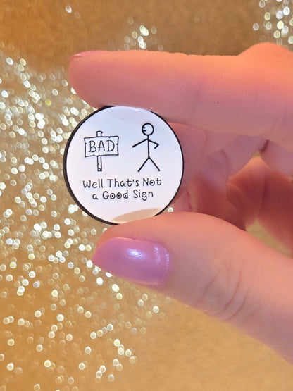 Well That's Not a Good Sign | Collectible Pin