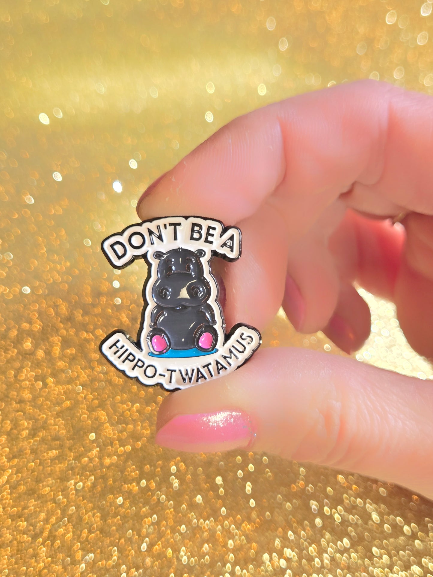 Don't Be a Hippo-Twatamus | Collectible Pin