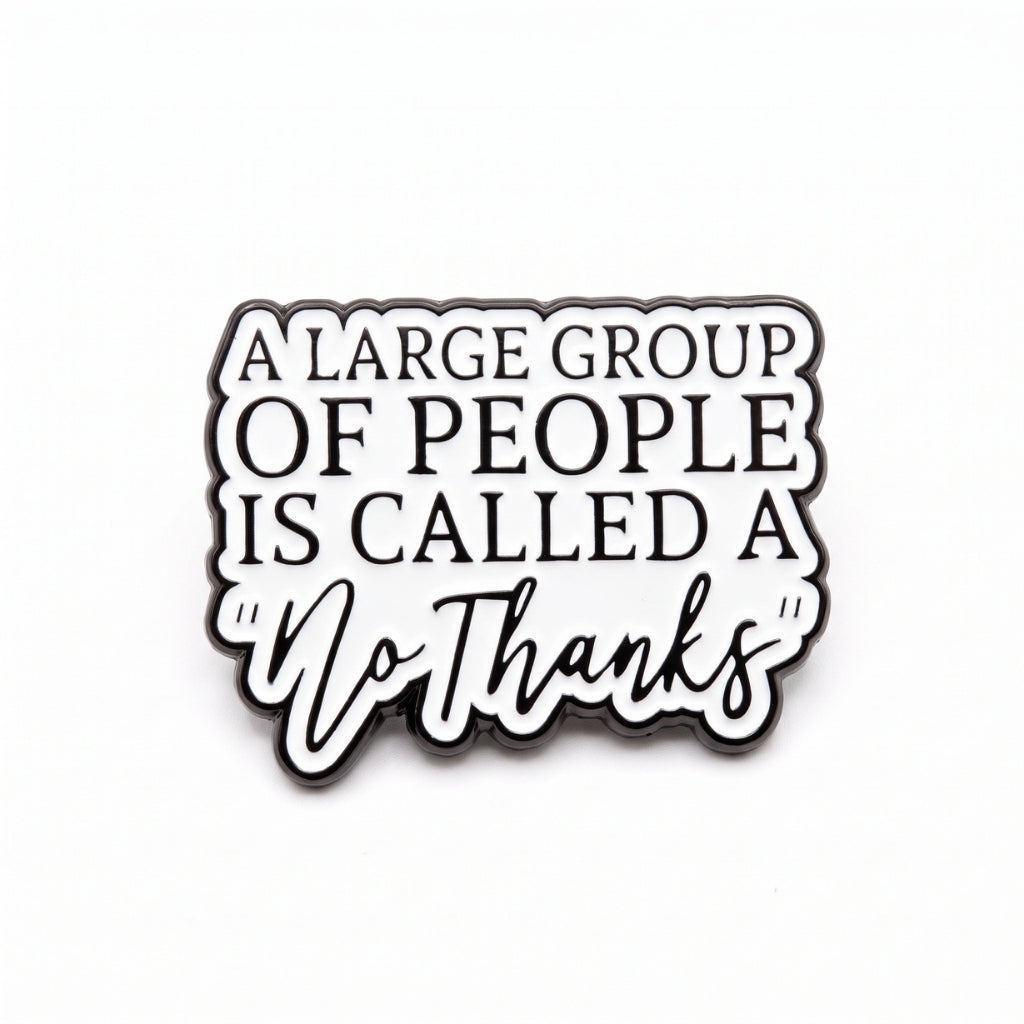 A Large Group of People is Called a 'No Thanks' | Collectible Pin