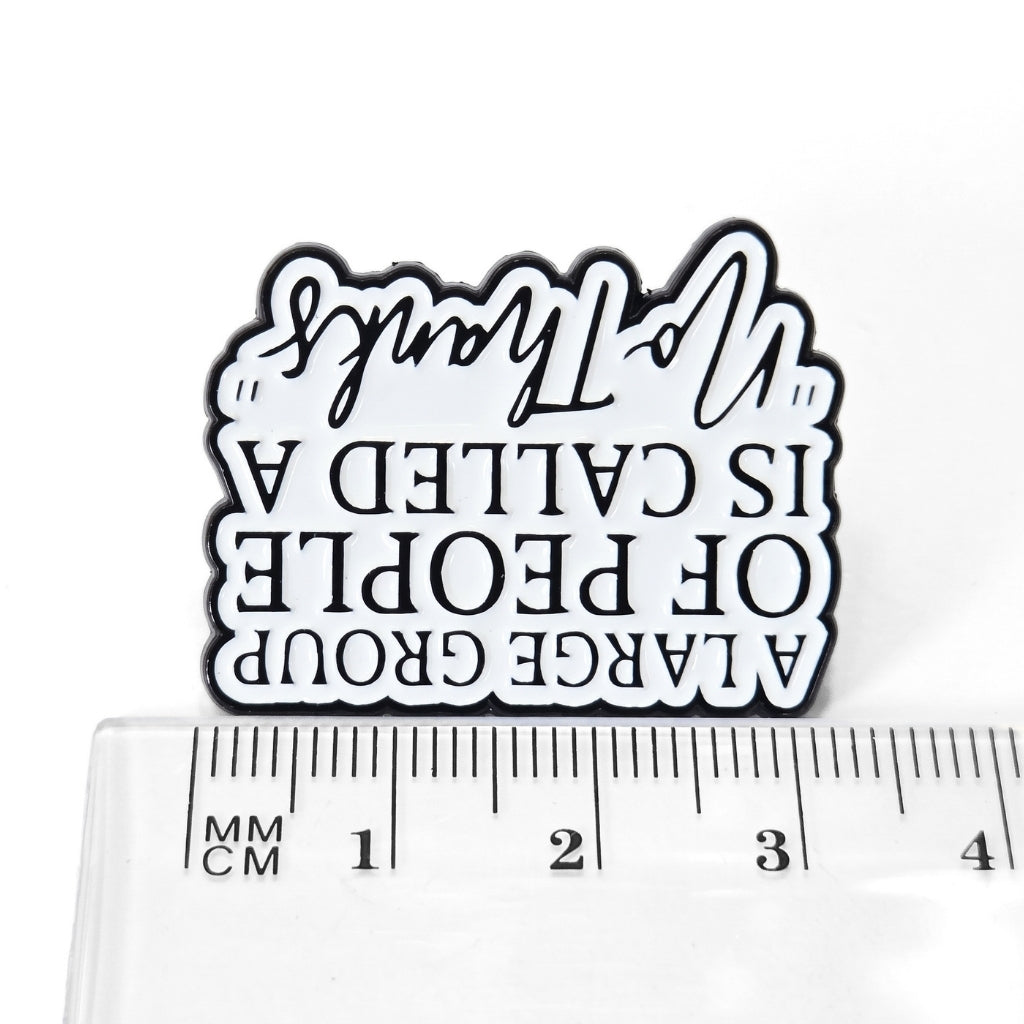 A Large Group of People is Called a 'No Thanks' | Collectible Pin