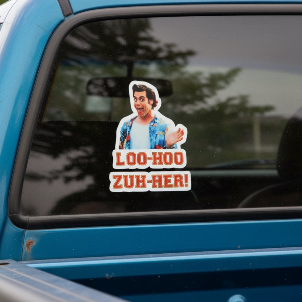 Ace Ventura "Loo-Hoo Zuh-Her!" | Vinyl Sticker