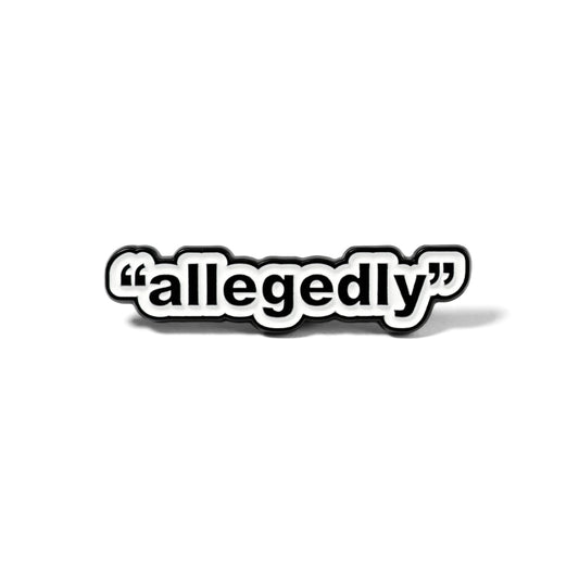 "Allegedly" | Collectible Pin