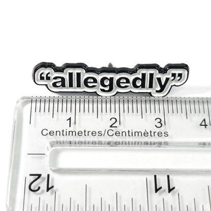 "Allegedly" | Collectible Pin